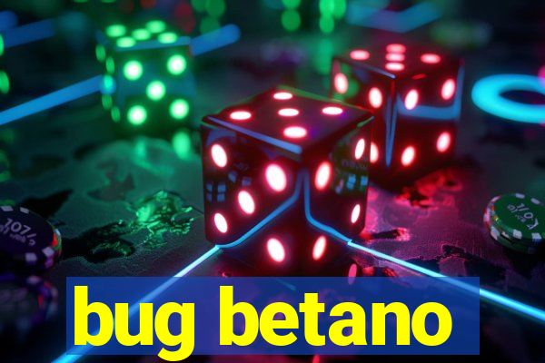 bug betano